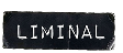 LIMINAL
